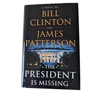 The President Is Missing: A Novel by Bill Clinton & James Patterson Hard Cover